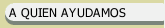 A QUIEN AYUDAMOS
